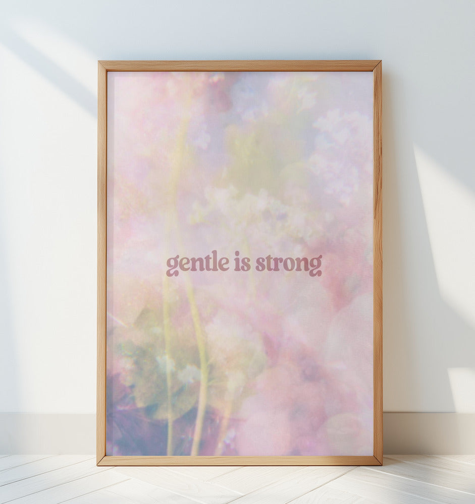 Gentle is Strong